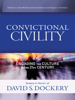 cover image of Convictional Civility: Engaging the Culture in the 21st Century, Essays in Honor of David S. Dockery